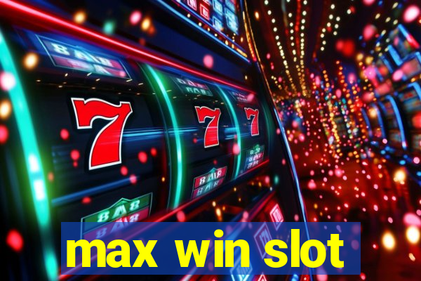 max win slot