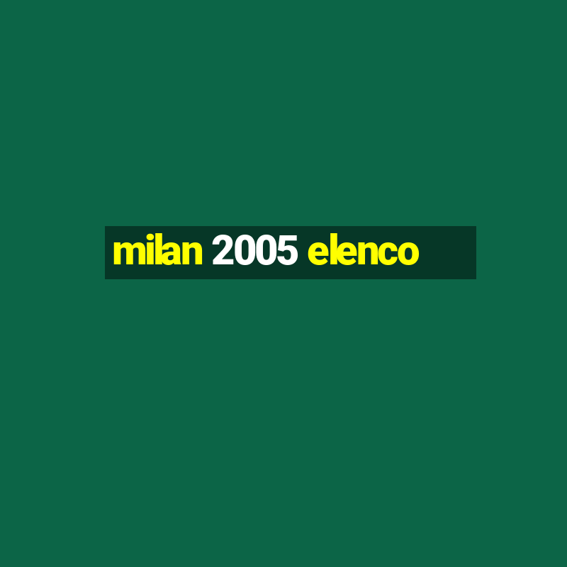 milan 2005 elenco