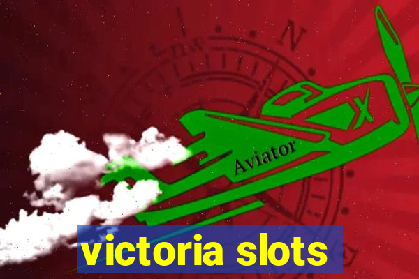 victoria slots