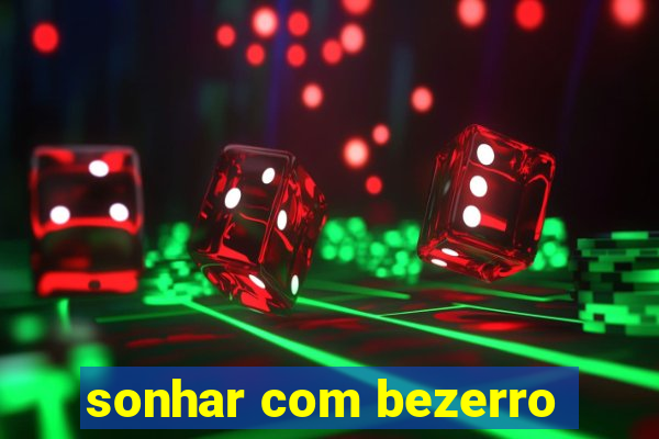 sonhar com bezerro