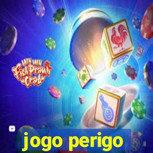 jogo perigo