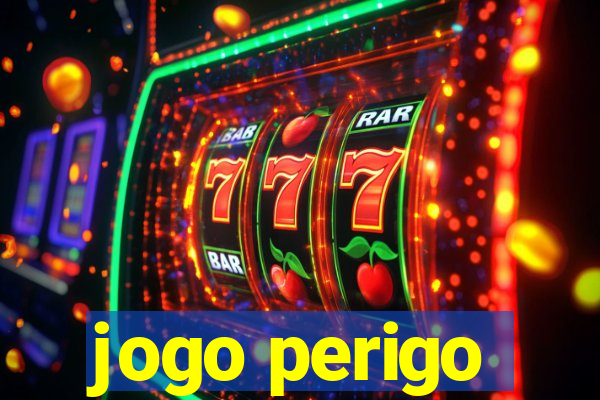 jogo perigo