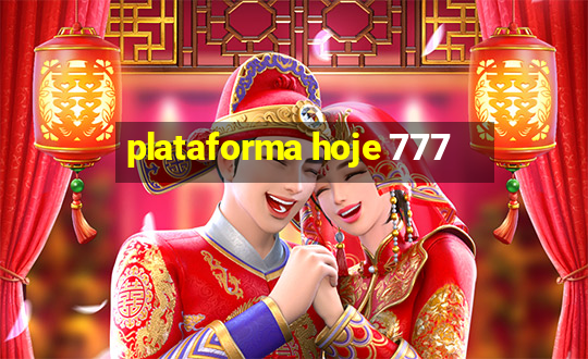 plataforma hoje 777