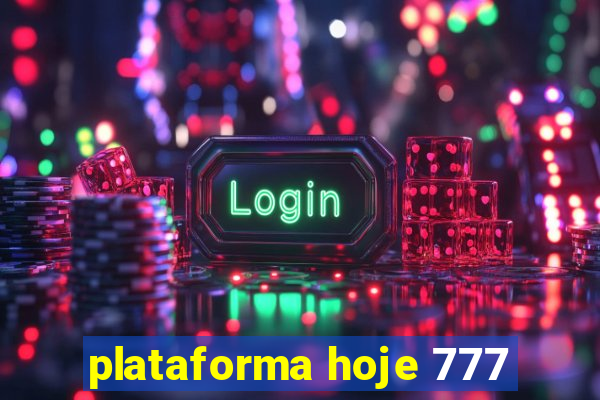 plataforma hoje 777