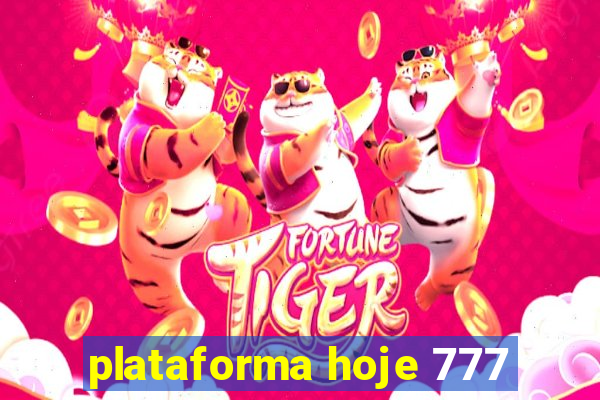 plataforma hoje 777