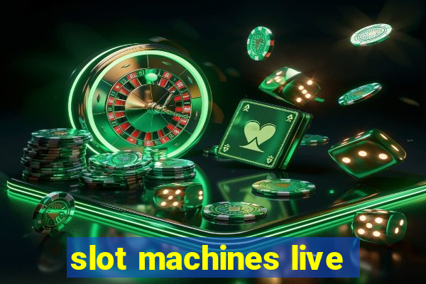 slot machines live