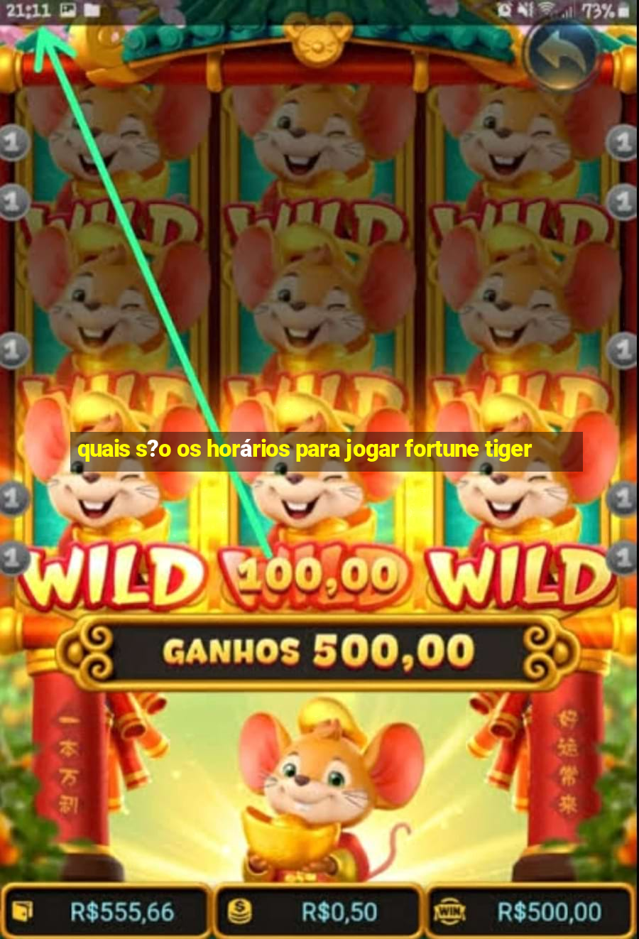 quais s?o os horários para jogar fortune tiger