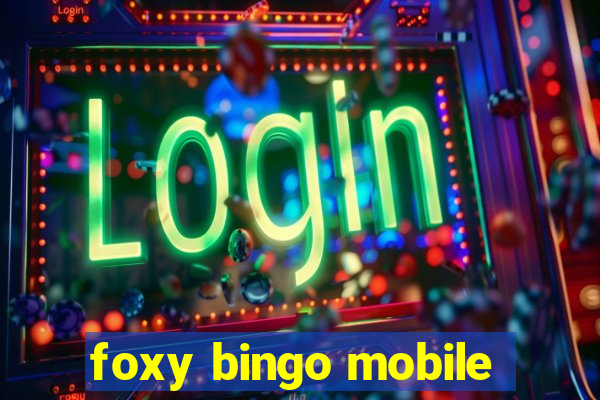 foxy bingo mobile