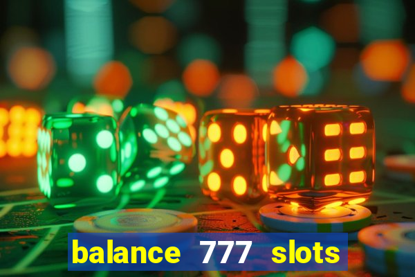 balance 777 slots é confiável