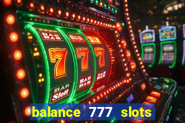 balance 777 slots é confiável