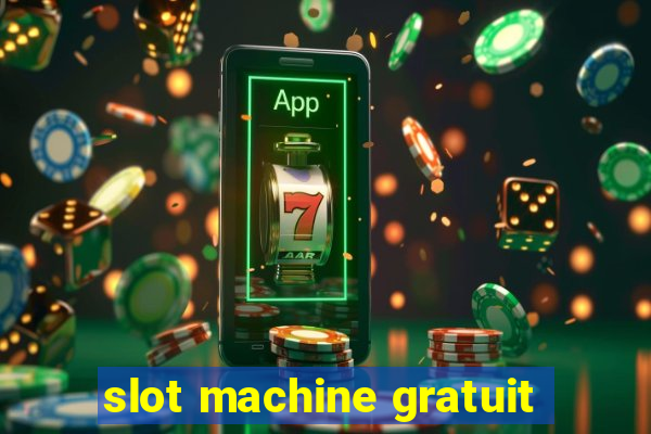 slot machine gratuit