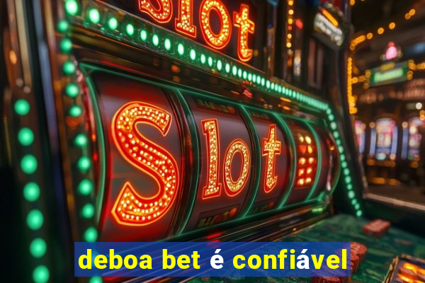 deboa bet é confiável