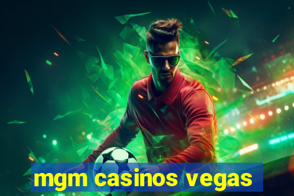 mgm casinos vegas