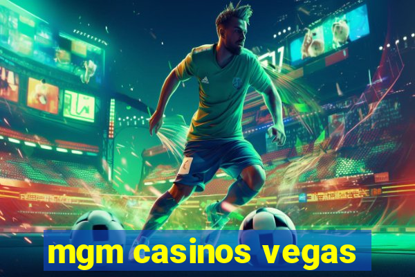 mgm casinos vegas