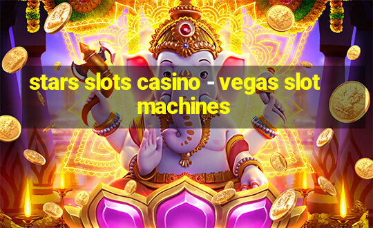 stars slots casino - vegas slot machines