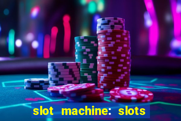 slot machine: slots & casino