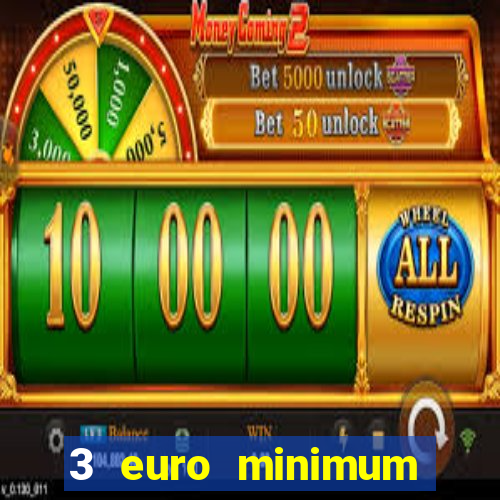 3 euro minimum deposit casino