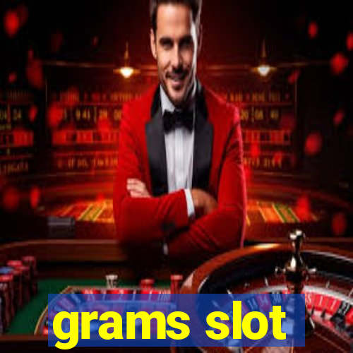 grams slot