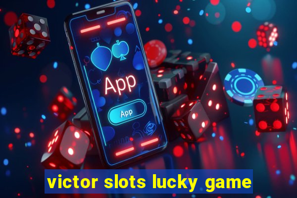 victor slots lucky game