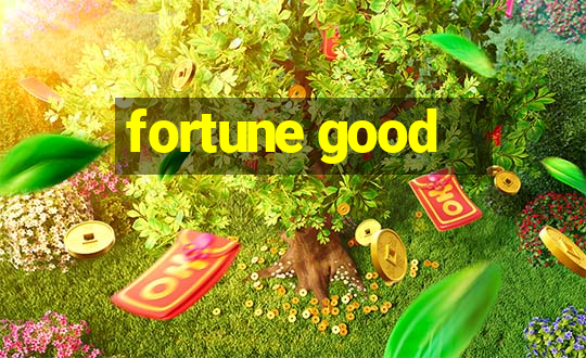 fortune good