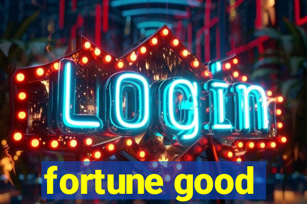 fortune good