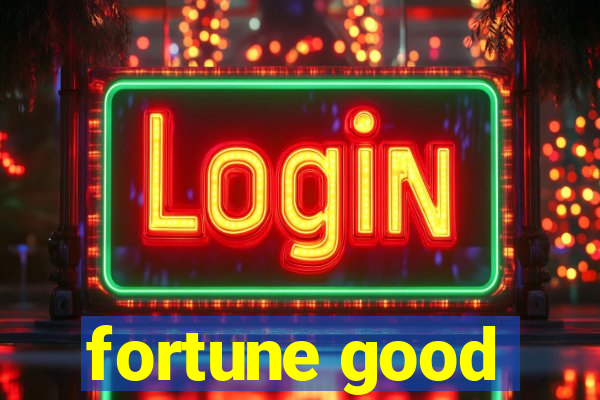 fortune good