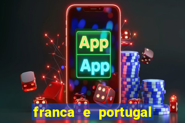 franca e portugal onde assistir