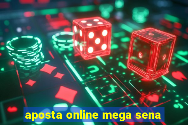 aposta online mega sena