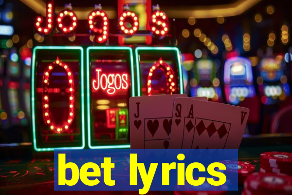 bet lyrics