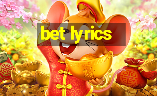 bet lyrics