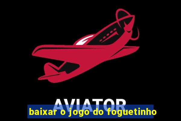 baixar o jogo do foguetinho