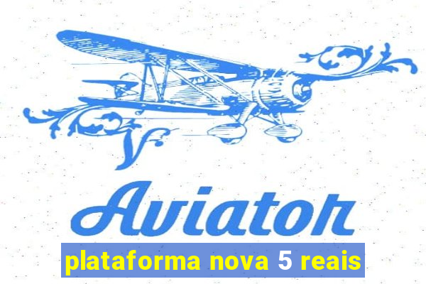 plataforma nova 5 reais