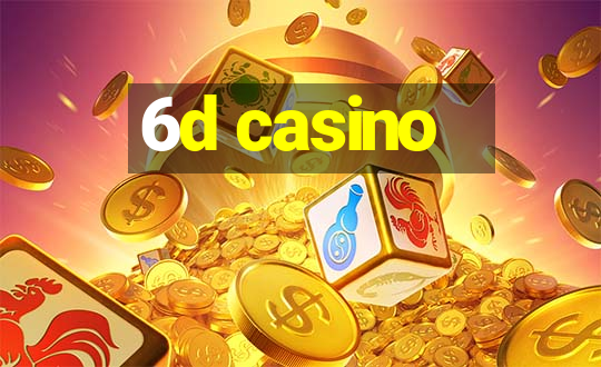 6d casino