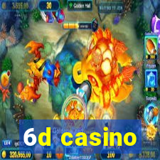 6d casino