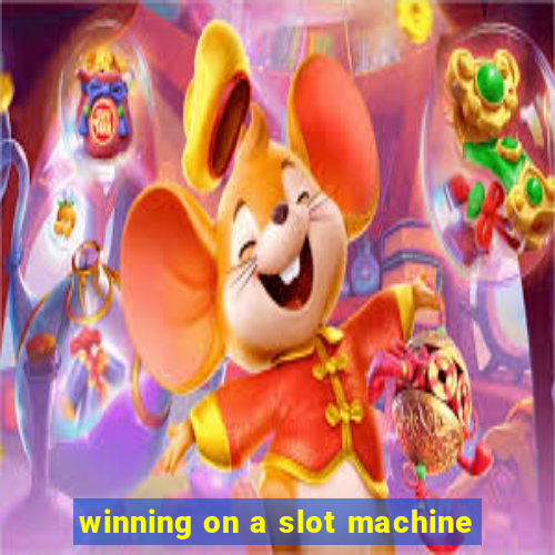 winning on a slot machine