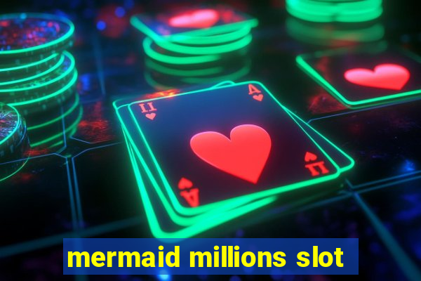 mermaid millions slot