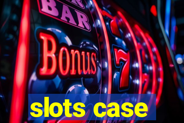 slots case