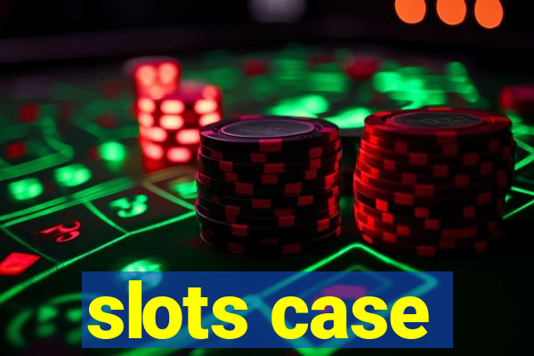 slots case