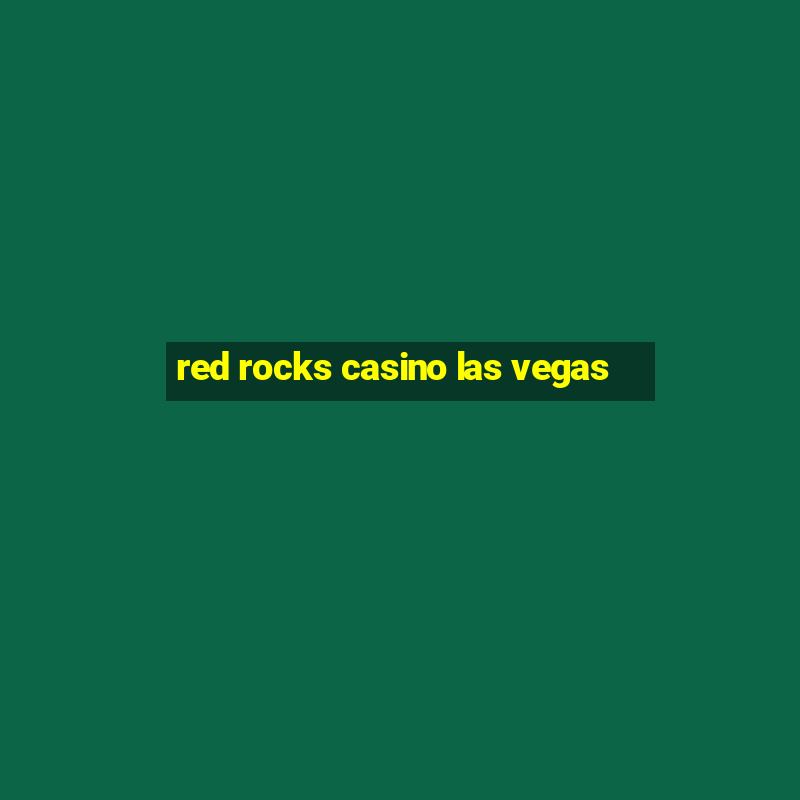 red rocks casino las vegas