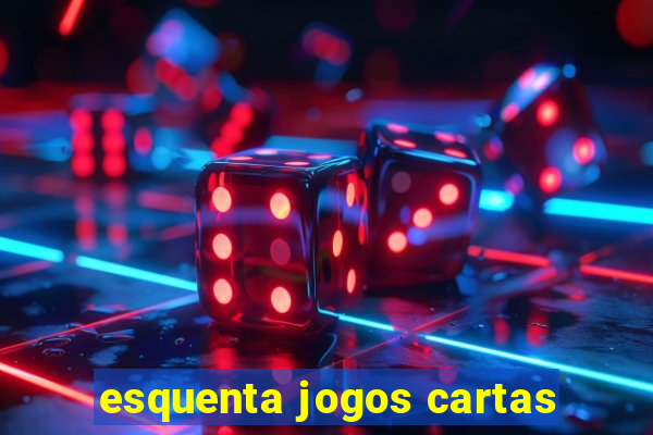 esquenta jogos cartas