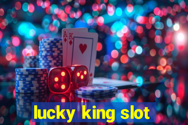 lucky king slot