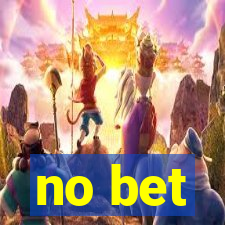 no bet