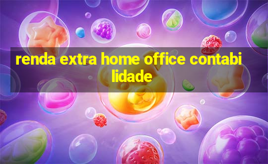 renda extra home office contabilidade