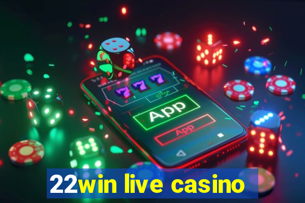 22win live casino