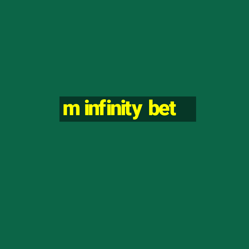 m infinity bet