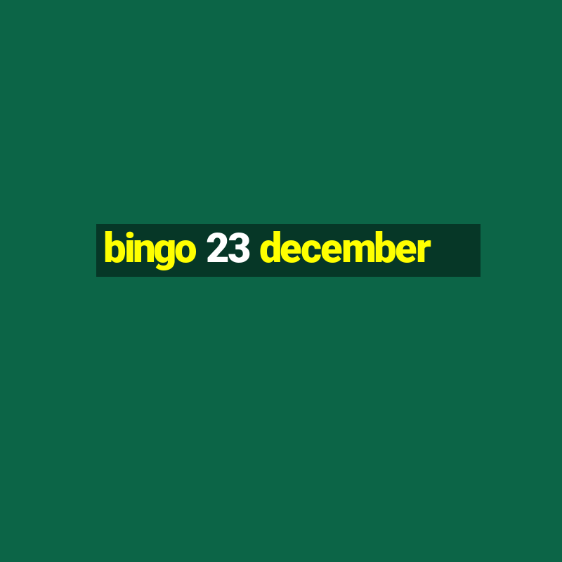 bingo 23 december