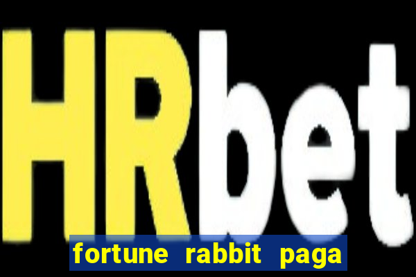 fortune rabbit paga que horas