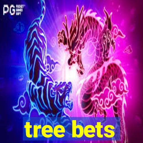 tree bets