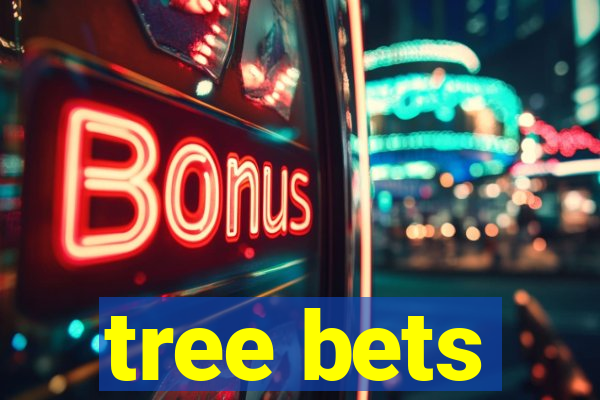 tree bets