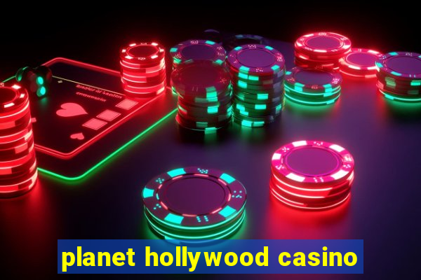 planet hollywood casino